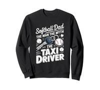 Softball Dad The Man The Myth The Taxi Driver Softball Sweatshirt