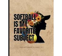 Softball Favorite Subject Notebook: Wide Ruled Composition Softball Notebook Journal for Girls Softball 7.25” x 9.5” - School Softball Gift for Girls ... Is My Favorite Subject 100 page Notebook