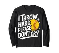 Softball I Throw Hard Please Don't Cry Long Sleeve T-Shirt