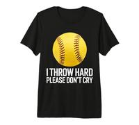 Softball I Throw Hard Please Don't Cry Premium T-Shirt