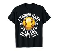 Softball I Throw Hard Please Don't Cry T-Shirt