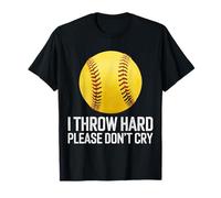 Softball I Throw Hard Please Don't Cry T-Shirt