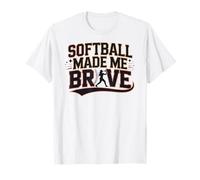 Softball Made Me Brave Sports Softball Affirmation T-Shirt