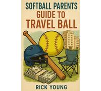 Softball Parents Guide to Travel Ball