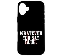 Softball Umpire Baseball Umpire Whatever You Say Blue Mom Case for iPhone 16 Plus