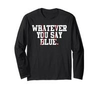 Softball Umpire Baseball Umpire Whatever You Say Blue Mom Long Sleeve T-Shirt