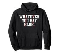Softball Umpire Baseball Umpire Whatever You Say Blue Mom Pullover Hoodie