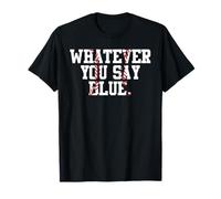 Softball Umpire Baseball Umpire Whatever You Say Blue Mom T-Shirt