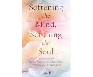 Softening the Mind, Soothing the Soul