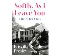 Softly, As I Leave You : Life after Elvis by Priscilla Presley (2025, Hardcover)