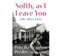 Softly, as I Leave You: Life After Elvis by Priscilla Presley Hardcover Book