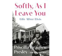 Softly, As I Leave You : Life after Elvis - Hardcover NEW Priscilla Presl 2025