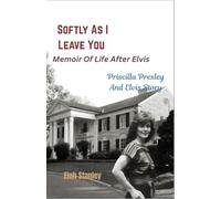 Softly As I Leave You | Memoir Of Life After Elvis: Priscilla Presley And Elvis Story