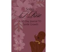 Softly I Rise: A 30-Day Journal to Gentle Growth