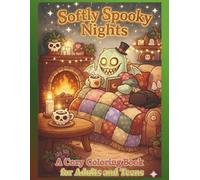 Softly Spooky Nights: A Cozy Coloring Book for Adults & Teens Featuring Cute Creepy Characters, Calm Gothic Spaces & Hygge Comfort