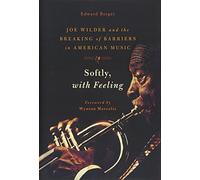 Softly, With Feeling: Joe Wilder and the Breaking of Barriers in American Music
