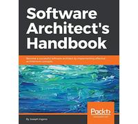Software Architect's Handbook: Become a successful software architect by implementing effective architecture concepts