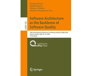 Software Architecture as the Backbone of Software Quality: 18th International Conference on Software Quality, SWQD 2026, Vienna, Austria, May 19-21, ... in Business Information Processing, 581)