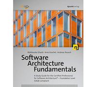 Software Architecture Fundamentals: A Study Guide for the Certified Professional for Software Architecture® - Foundation Level - iSAQB compliant: A ... - Foundation Level - Isaqb Compliant