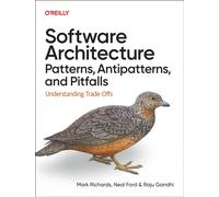 Software Architecture Patterns, Antipatterns, and Pitfalls : Understanding Qualitative Trade-Offs