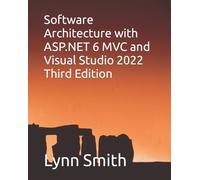 Software Architecture with ASP.NET 6 MVC and Visual Studio 2022 Third Edition