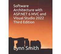 Software Architecture with ASP.NET 6 MVC and Visual Studio 2022 Third Edition