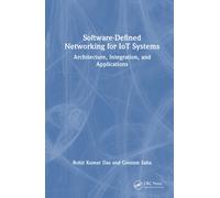 Software-Defined Networking for IoT Systems : Architecture, Integration, and Applications