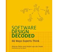 Software Design Decoded: 66 Ways Experts Think (The MIT Press)