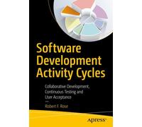 Software Development Activity Cycles : Collaborative Development, Continuous Testing and User Acceptance