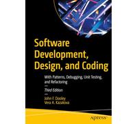 Software Development, Design, and Coding: With Patterns, Debugging, Unit Testing, and Refactoring