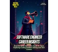 Software Engineer Career Insights: Essential Skills and Career Guide for Teens Exploring Coding Problem Solving and Tech Careers