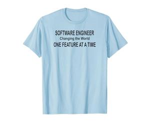 Software Engineer Changing the World One Feature at a Time T-Shirt