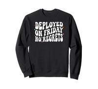 Software Engineer Deployed On Friday No Regrets Sweatshirt