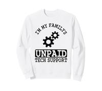 Software Engineer IT Guy I'm My Family's Unpaid Tech Support Sweatshirt