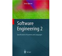 Software Engineering 2: Specification of Systems and Languages (Texts in Theoretical Computer Science. An EATCS Series)