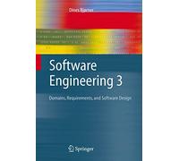 Software Engineering 3: Domains, Requirements, and Software Design (Texts in Theoretical Computer Science. An EATCS Series)