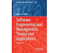 Software Engineering and Management: Theory and Applications: Volume 18 (Studies in Computational Intelligence, 1239)