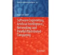 Software Engineering, Artificial Intelligence, Networking and Parallel/Distributed Computing: 569 (Studies in Computational Intelligence, 569)
