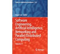 Software Engineering, Artificial Intelligence, Networking and Parallel/Distributed Computing: Volume 17 (Studies in Computational Intelligence, 1153)