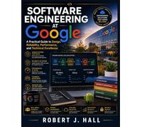 Software Engineering at Google: A Practical Guide to Design, Reliability, Performance, and Technical Excellence