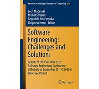 Software Engineering: Challenges and Solutions: Results of the XVIII KKIO 2016 Software Engineering Conference 2016 held at September 15-17 2016 in ... in Intelligent Systems and Computing, 504)