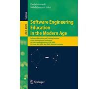 Software Engineering Education in the Modern Age: Software Education and Training Sessions at the International Conference, on Software Engineering, ... (Lecture Notes in Computer Science, 4309)