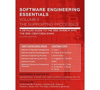 SOFTWARE ENGINEERING ESSENTIALS, Volume II: The Supporting Processes: A Detailed Guide to the IEEE SWEBOK and the IEEE CSDP/CSDA Exam
