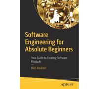Software Engineering for Absolute Beginners : Your Guide to Creating Software Products
