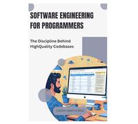 Software Engineering for Programmers: The Discipline Behind High-Quality Codebases