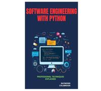 Software Engineering with Python: Professional Techniques Explained