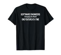 Software Engineers Changing the World One Feature at a Time T-Shirt