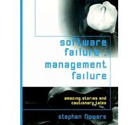 Software Failure: Management Failure: Amazing Stories and Cautionary Tales (Wiley Series in Software Engineering Practice)