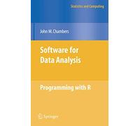 Software for Data Analysis: Programming with R (Statistics and Computing)