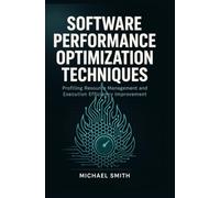 SOFTWARE PERFORMANCE OPTIMIZATION TECHNIQUES: Profiling resource management and execution efficiency improvement